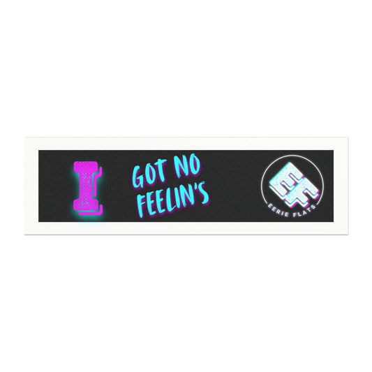 "Got No Feelin's" Car Magnet